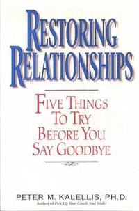 Restoring Relationships: Five Things to Try Before You Say Goodbye