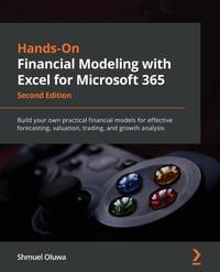 Hands-On Financial Modeling with Excel for Microsoft 365 - Second Edition: Build your own...