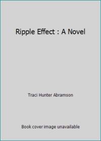 Ripple Effect : A Novel