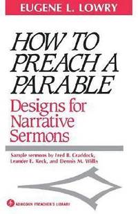 How to Preach a Parable : Designs for Narrative Sermons