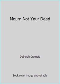 Mourn Not Your Dead
