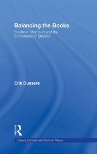 Balancing the Books: Faulkner, Morrison and the Economies of Slavery