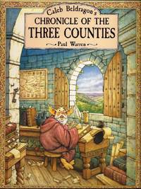 Caleb Beldragons Chronicle of the Three Counties by Warren, Paul - 1996