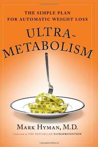 Ultrametabolism: The Simple Plan for Automatic Weight Loss Mark Hyman by Mark Hyman - 2006-03-10