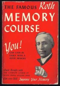Roth Memory Course : A Simple And Scientific Method Of Improving The Memory And Increasing Mental Power, Lesson 1-7