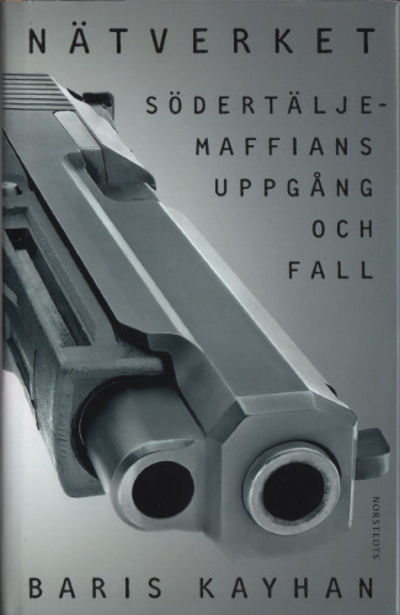 NÄTVÄRKET. Södertäljemaffians uppgång och fall.