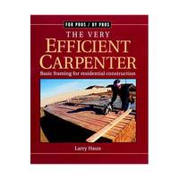 The Very Efficient Carpenter: Basic Framing for Residential Construction