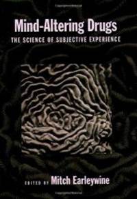 Mind-Altering Drugs: The Science of Subjective Experience