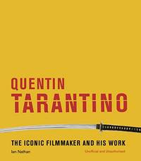Quentin Tarantino: The iconic filmmaker and his work (Iconic Filmmakers Series)