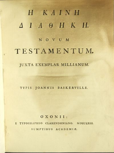 He Kaine Diatheke = Novum Testamentum. Juxta exemplar Millianum. Typis Joannis Baskerville