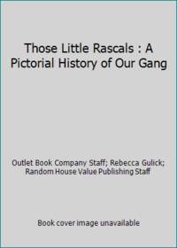 Those Little Rascals : A Pictorial History of Our Gang