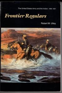 cover of Frontier Regulars : The United States Army and the Indian, 1866-1891