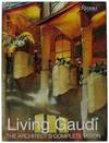 Living Gaudi: The Architect's Complete Vision
