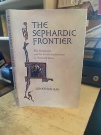 The Sephardic Frontier: The Reconquista and the Jewish Community in Medieval Iberia