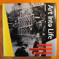 Art Into Life: Russian Constructivism 1914-1932 by Andrews, Richard ; Milena Kalinovska - 1990