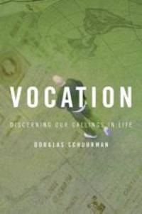 Vocation: Discerning Our Callings in Life by Douglas J. Schuurman - 2003-09-06