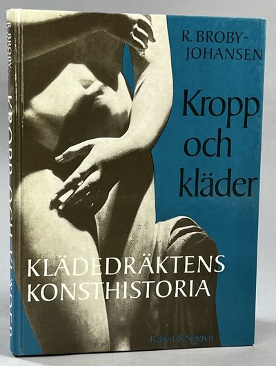 Kropp och kläder. [Klädedräktens konsthistoria].…