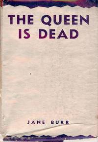 THE QUEEN IS DEAD: A BOOK OF IMPERTINENT STORIES AND UNABASHED VER by BURR, Jane - 1938