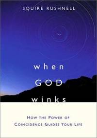 When GOD Winks : How the Power of Coincidence Guides Your Life