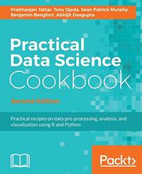 Practical Data Science Cookbook - Second Edition: Data pre-processing, analysis and visualization using R and Python