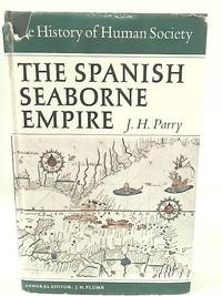 The Spanish Seaborne Empire by J. H. Parry - 1966