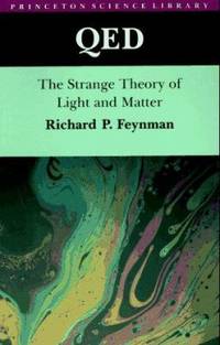 Qed : The Strange Theory of Light and Matter. (Alix G. Mautner Memorial Lectures)