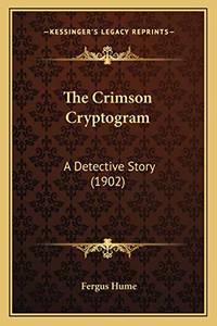 The Crimson Cryptogram: A Detective Story (1902) by Hume, Fergus