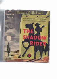 The Shadow Rider -a Gay Desperado with a Price on His Head Finds Danger on Both Sides of the...