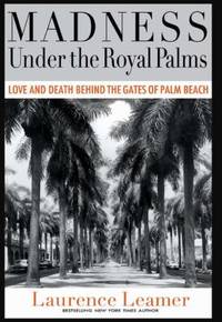 Madness under the Royal Palms : Love and Death Behind the Gates of Palm Beach