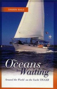 The Oceans Are Waiting : Around the World on the Yacht Tigger