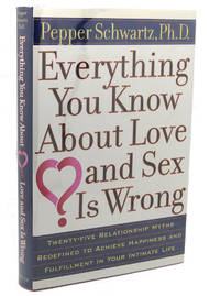 EVERYTHING YOU KNOW ABOUT LOVE AND SEX IS WRONG