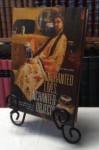 Enchanted Lives, Enchanted Objects: American Women Collectors and the Making of Culture, 1800-1940