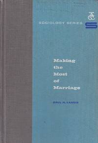 Making the Most of Marriage by Landis, Paul H - 1965