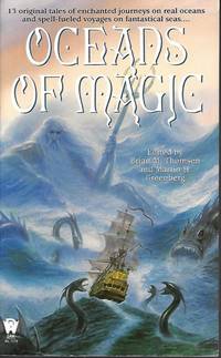 OCEANS OF MAGIC by Thomsen, Brian M. & Greenberg, Martin H. (editors)(Tanya Huff; Allen C. Kupfer; Frieda A. Murray; John J. Ordover; Kristine Kathryn Rusch; James M. Ward; Jeff Grubb; Mel Odom; Paul Kupperberg; Fiona Patton; Rosemary Edghill; Mickey Zucker Reichert; mo - 2001