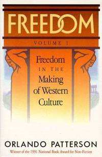 Freedom : Volume I: Freedom in the Making of Western Culture