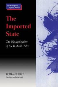 The Imported State: The Westernization of the Political Order