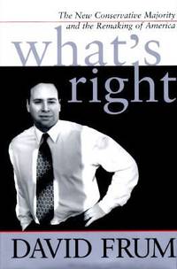 What's Right : The New Conservative Majority and the Remaking of America