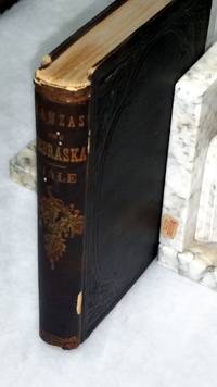 image of Kanzas and Nebraska: The History, Geographical and Physical Characteristics, and Political Position of Those Territories; An Account of the Emigrant Aid Companies, and Directions to Emigrants