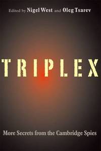 TRIPLEX: Secrets from the Cambridge Spies by Nigel West