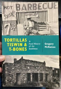 Tortillas, Tiswin, and T-Bones: A Food History of the Southwest