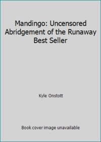 Mandingo: Uncensored Abridgement of the Runaway Best Seller by Kyle Onstott - 1958