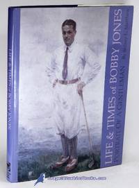 Life and Times of Bobby Jones: With a Foreword by Robert Tyre Jones IV by MATTHEW, Sidney L - 1995