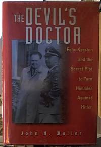 The Devil's Doctor: Felix Kersten and the Secret Plot to Turn Himmler Against Hitler