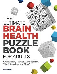 The Ultimate Brain Health Puzzle Book for Adults: Crosswords, Sudoku, Cryptograms, Word Searches,...