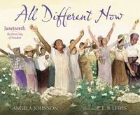 All Different Now : Juneteenth, the First Day of Freedom