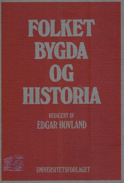 Folket, bygda og historia. Redigert av ...…