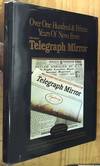 Over One Hundred & Fifteen Years of News From The Daily Telegraph Mirror
