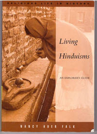 Living Hinduisms: An Explorer&#039;s Guide (Religious Life In History) by Falk, Nancy Auer - 2005-03-23