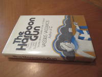 The Harpoon Gun / Two Novels And Thirteen Stories About Greeks In Exile. A Tryptych