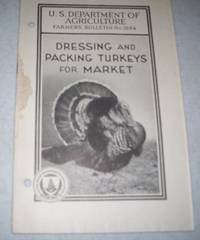 Dressing and Packing Turkeys for Market (U.S. Department of Agriculture Farmers&#039; Bulletin No. 1694) de Thomas W. Heitz - 1944